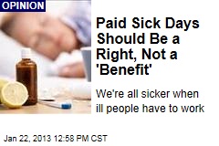 Paid Sick Days Should Be a Right, Not a &#39;Benefit&#39;