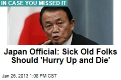 Japan Official: Sick Old Folks Should &#39;Hurry Up and Die&#39;