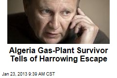 Algeria Gas-Plant Survivor Tells of Harrowing Escape