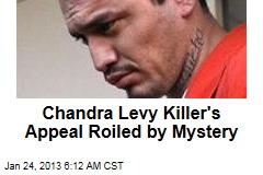 Chandra Levy Killer&#39;s Appeal Roiled by Mystery