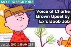 Voice of Charlie Brown Upset by Ex&#39;s Boob Job
