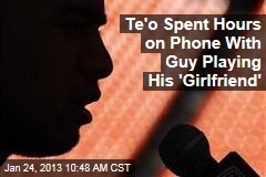 Te&#39;o Spent Hours on Phone With Guy Playing His &#39;Girlfriend&#39;