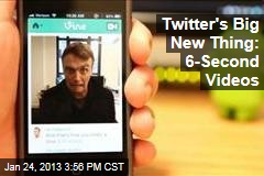 Twitter&#39;s Big New Thing: 6-Second Videos
