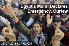 Egypt&#39;s Morsi Declares Emergency, Curfew