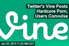 Twitter&#39;s Vine Posts Hardcore Porn, Users Convulse