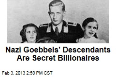 Nazi Goebbels&#39; Descendants Are Secret Billionaires
