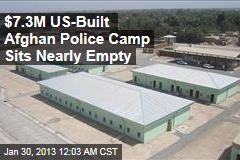 $7.3M US-Built Afghan Police Camp Sits Nearly Empty