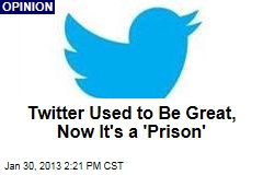 Twitter Used to Be Great, Now It&#39;s a &#39;Prison&#39;
