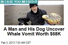 A Man and His Dog Uncover Whale Vomit Worth $68K