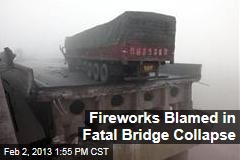 Fireworks Blamed in Fatal Bridge Collapse