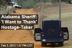 Alabama Sheriff: &#39;I Want to Thank&#39; Hostage-Taker