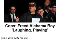 Cops: Freed Alabama Boy &#39;Laughing, Playing&#39;