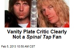 Vanity Plate Critic Clearly Not a Spinal Tap Fan