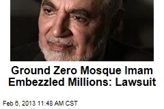Ground Zero Mosque Imam Embezzled Millions: Lawsuit