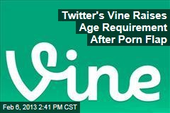 Twitter&#39;s Vine Raises Age Requirement After Porn Flap
