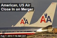 American, US Air Close In on Merger
