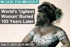 World&#39;s &#39;Ugliest Woman&#39; Buried 153 Years Later