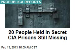 20 People Held in Secret CIA Prisons Still Missing