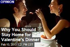 Why You Should Stay Home for Valentine&#39;s Dinner