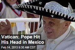 Vatican: Pope Hit His Head in Mexico