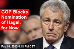 GOP Blocks Nomination of Hagel, for Now