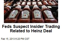 Feds Suspect Insider Trading Related to Heinz Deal