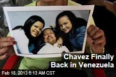 Chavez Finally Back in Venezuela