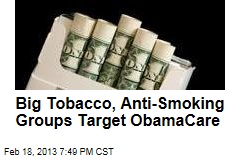 Big Tobacco, Anti-Cancer Forces Gang Up on Obamacare