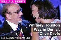 Whitney Houston Was in Denial: Clive Davis