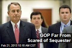 GOP Far From Scared of Sequester