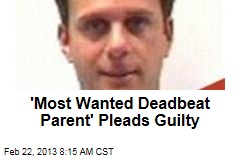 &#39;Most Wanted Deadbeat Parent&#39; Pleads Guilty