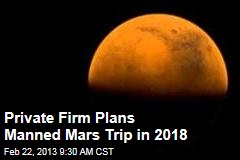 Private Firm Plans Manned Mars Trip in 2018