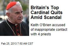 UK&#39;s Top Cardinal Quits Amid Scandal