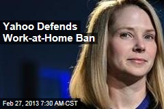 Yahoo Defends Work-at-Home Ban