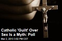 Catholic &#39;Guilt&#39;? That&#39;s a Myth