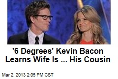 &#39;6 Degrees&#39; Kevin Bacon Learns Wife Is ... His Cousin