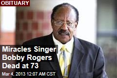Miracles Singer Bobby Rogers Dead at 73