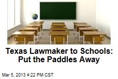 Texas Lawmaker to Schools: Put the Paddles Away