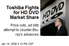 Toshiba Fights for HD DVD Market Share