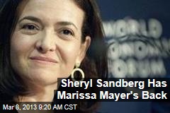 Sheryl Sandberg Has Marissa Mayer&#39;s Back