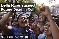 Delhi Rape Suspect Found Dead in Cell