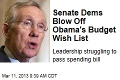 Senate Dems Blow Off Obama&#39;s Budget Wish List