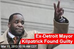 Ex-Detroit Mayor Kilpatrick Found Guilty