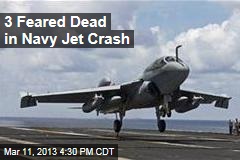3 Feared Dead in Navy Jet Crash