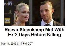 Steenkamp Met With Ex 2 Days Before Killing