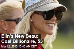Elin&#39;s New Beau: Coal Billionaire, 53