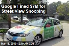 Google Fined $7M for Street View Snooping