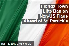 Florida Town Lifts Ban on Non-US Flags Ahead of St. Patrick&#39;s