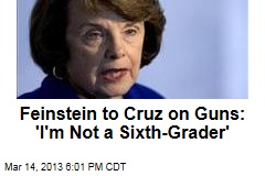 Feinstein to Cruz on Guns: &#39;I&#39;m Not a Sixth-Grader&#39;