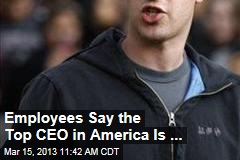 Employees Say the Top CEO in America Is ...